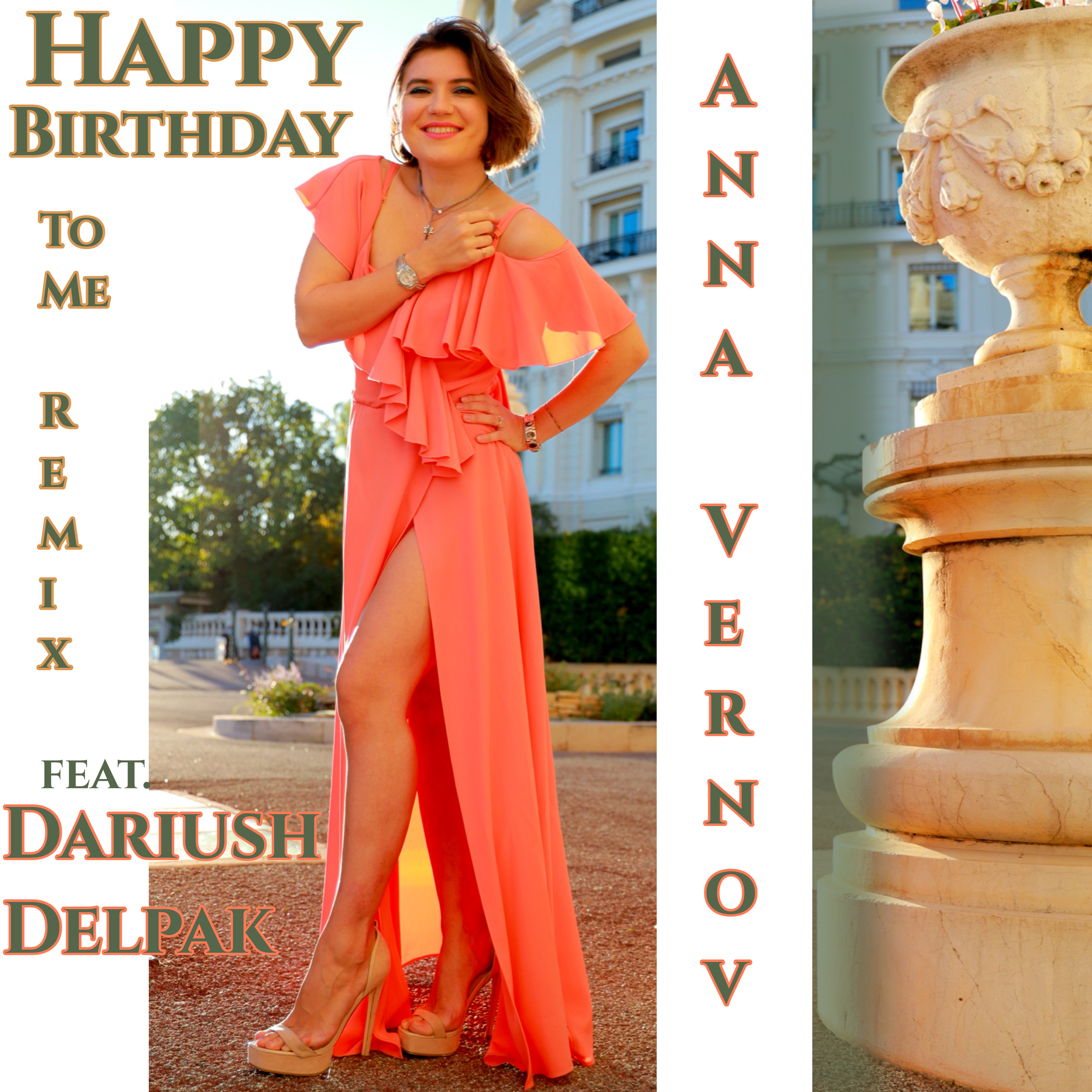 Happy Birthday To Me with Anna Vernov remixed by Dariush Delpak - arranger from Iran. Cover made in Monte-Carlo, Monaco.