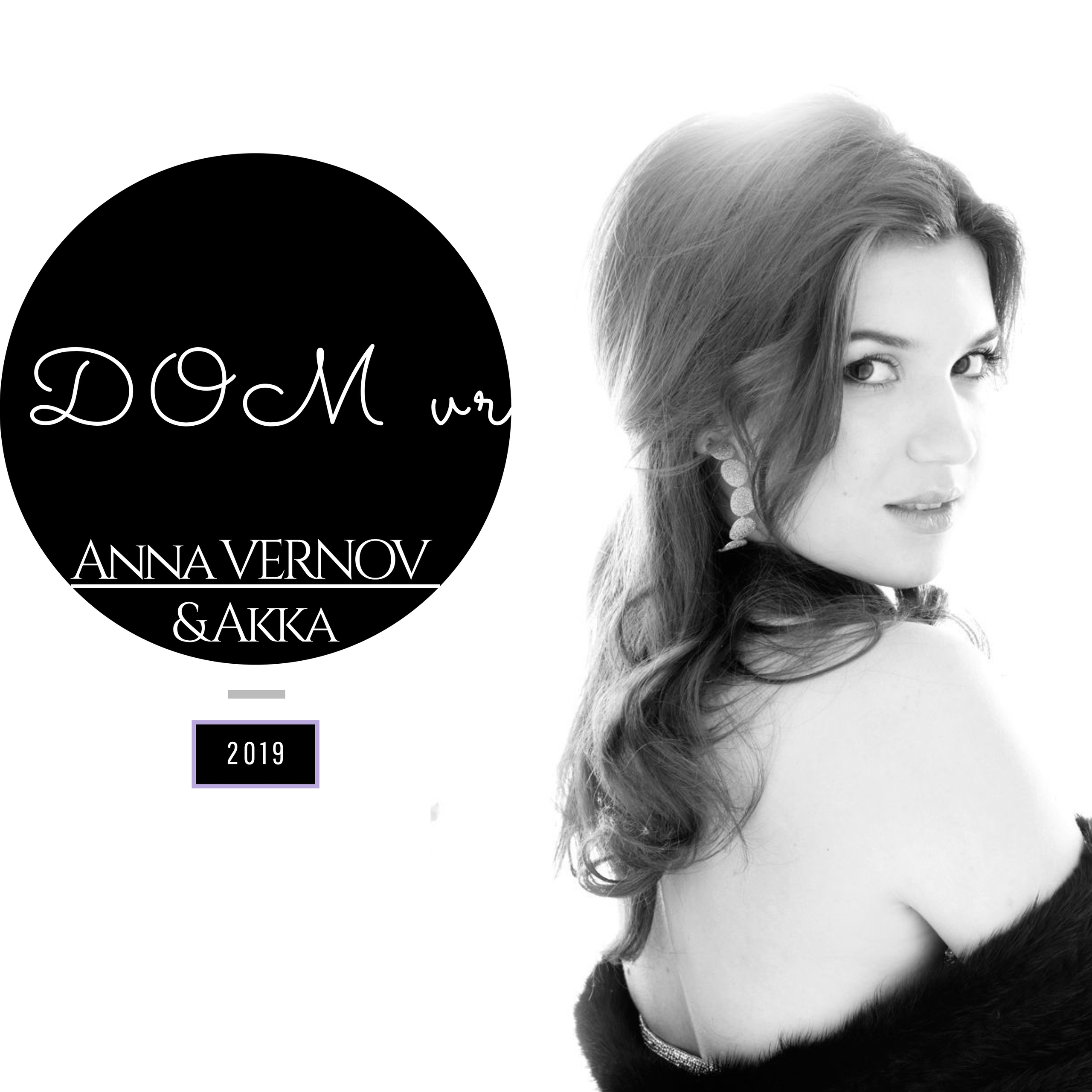 "DOM VR" composed in 2013 and recorded in 2019 for the brand new release of "Vernov Production & AKKA music". Anna Vernov clutch
