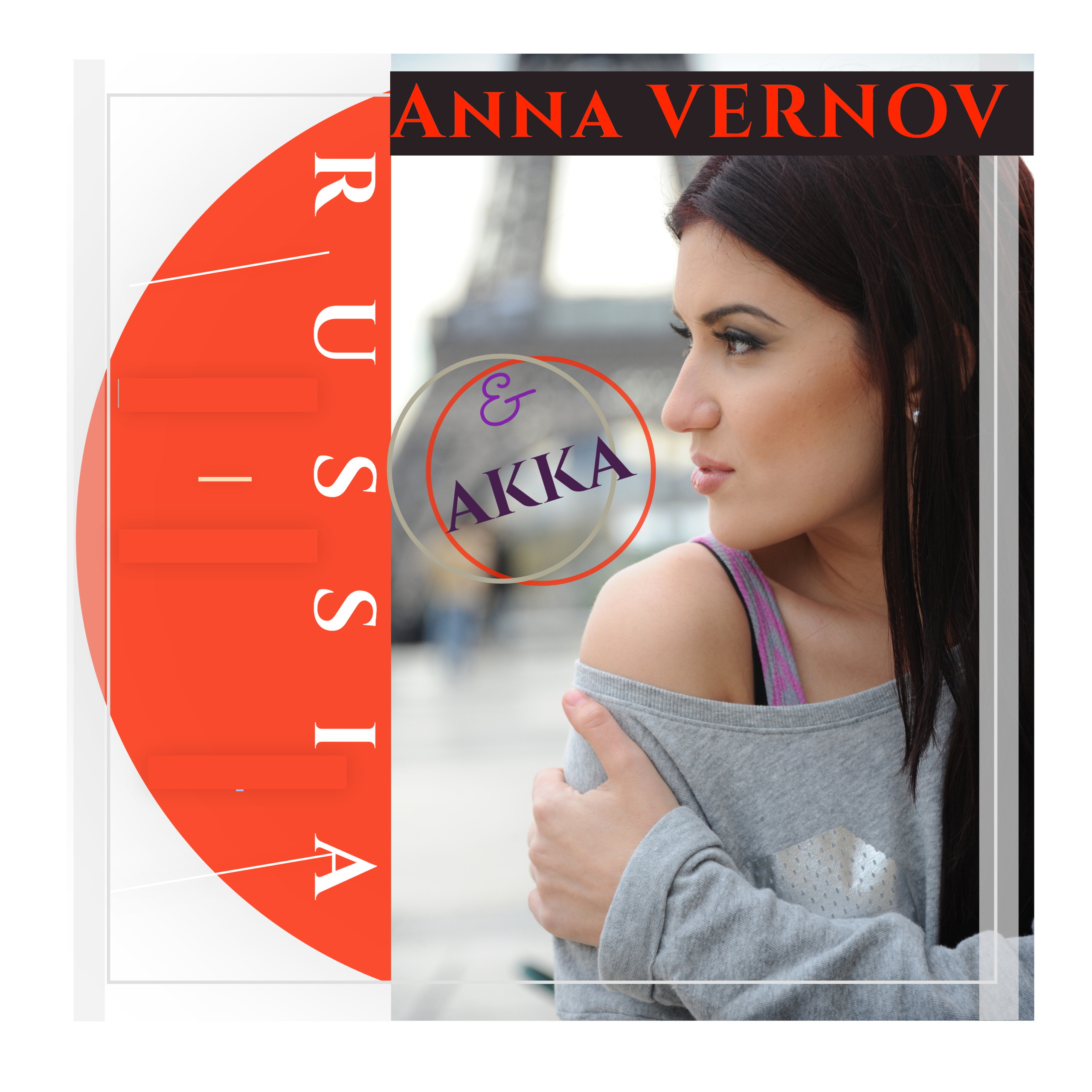 Anna Vernov & AKKA for the "Russia" album cover against the backdrop of the Eiffel Tower. Molitva, Tvoi Hranitel, Da, Rossiya, O Lubvi, Haem Same, Na Bali.