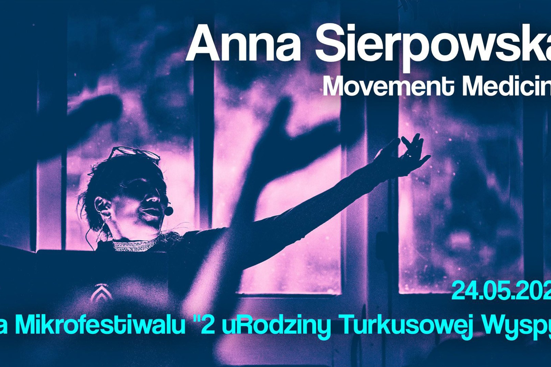 Anna Sierpowska — Movement Medicine na Mikrofestiwalu «2 uRodziny Turkusowej Wyspy» — 24.05.2025