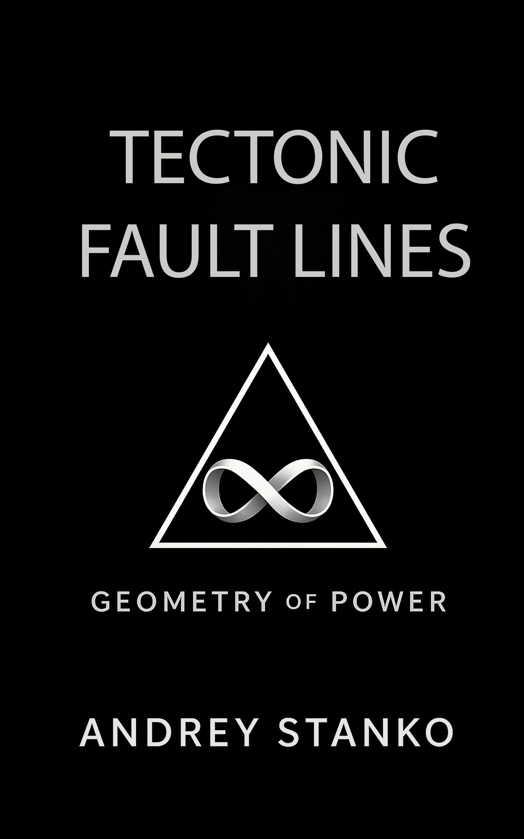 Tectonic Fault Lines book cover by Andrey Stanko, systems analysis of pressure, fracture, structural stress, and redistribution in complex systems.