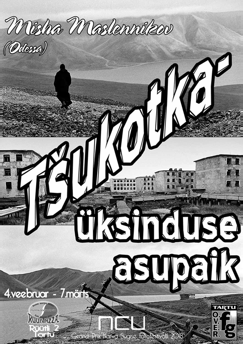 Misha Maslennikov / Chukotka is a land of loneliness / Tartu 2019. Noga Creative Union