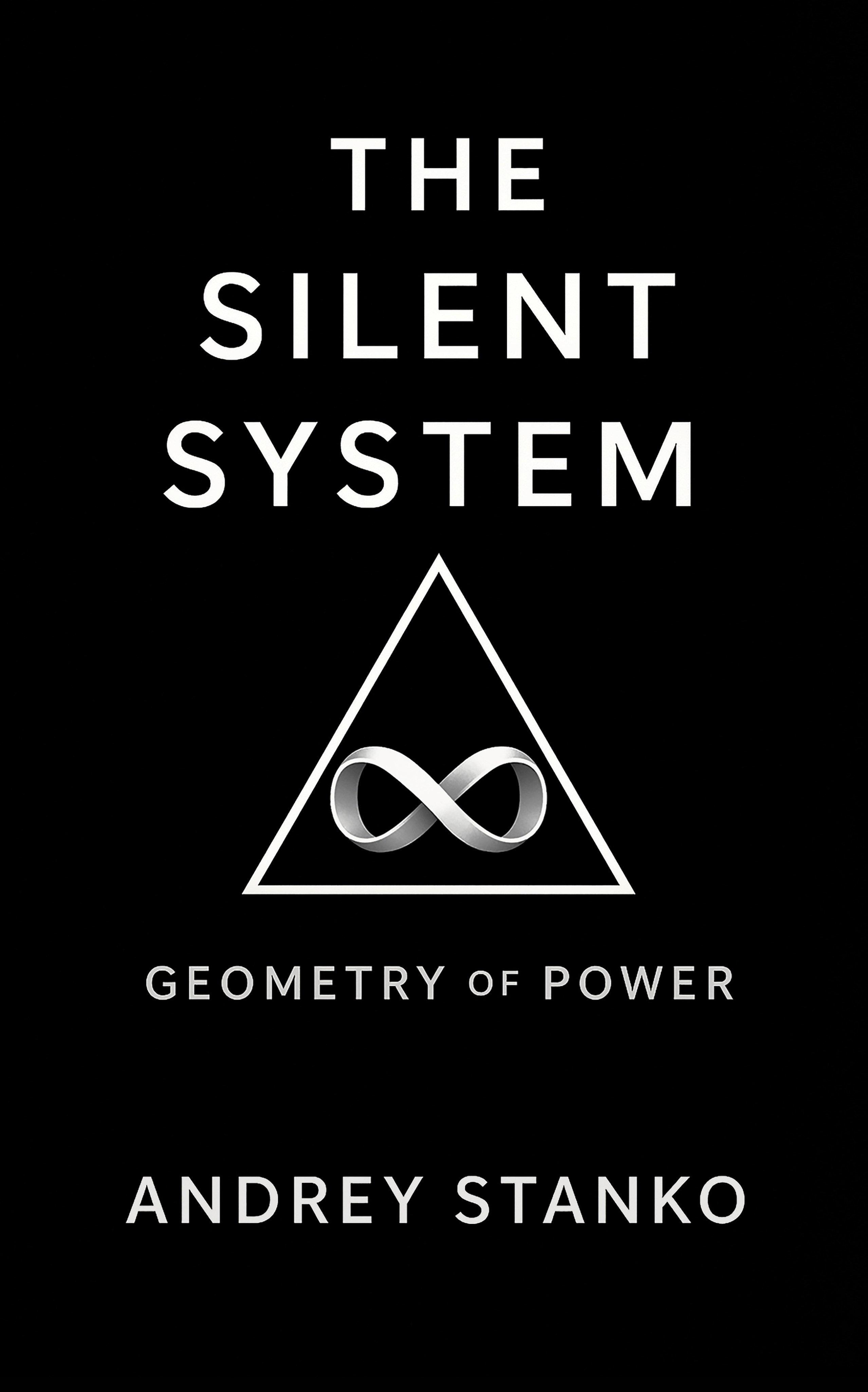 The Silent System book cover by Andrey Stanko, systems analysis of stability, silence, hidden structures, and latent balance in complex systems.