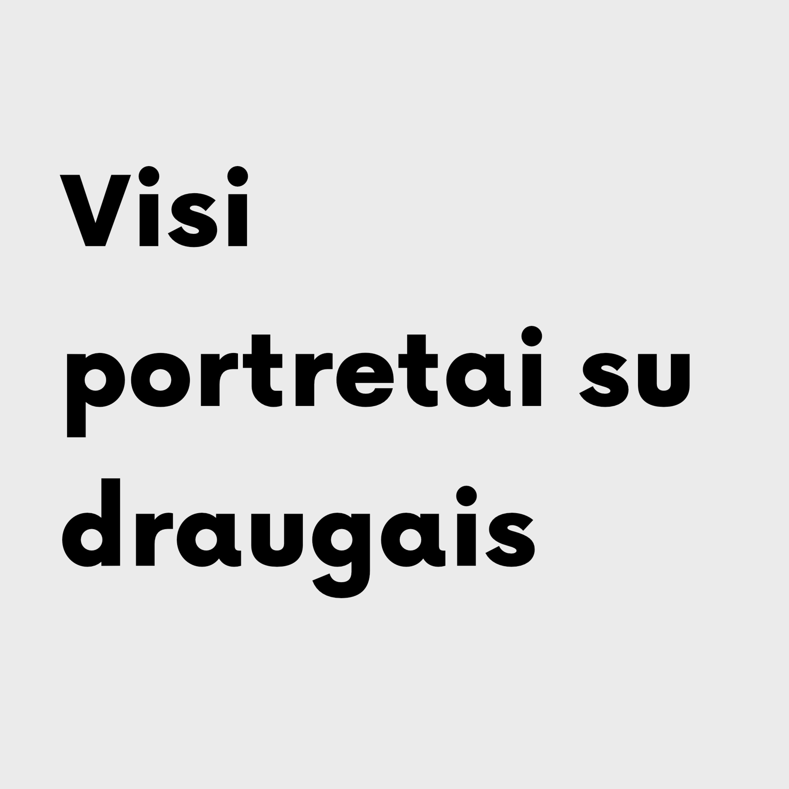 Visi portretai su draugais