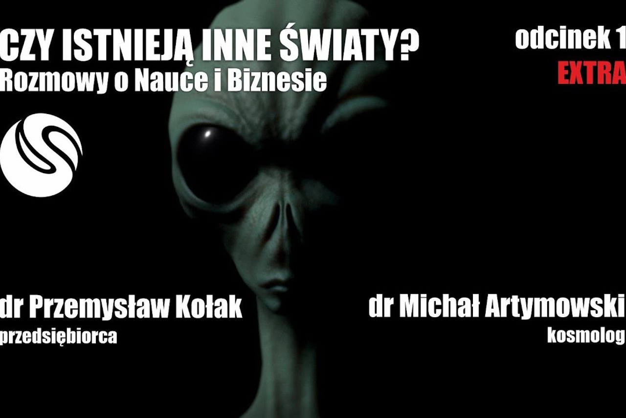 Rozmowy o Nauce i Biznesie - Odcinek 1 - EXTRA - Czy istnieją inne Światy?