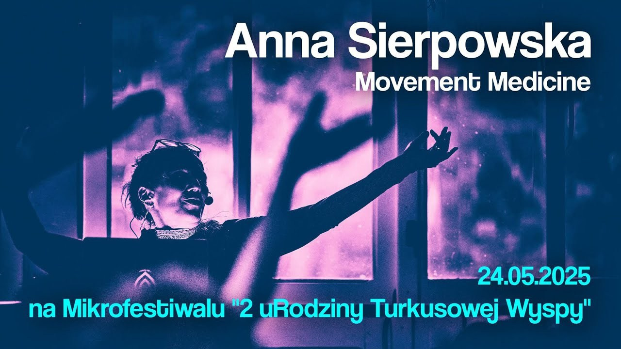 Anna Sierpowska — Movement Medicine na Mikrofestiwalu «2 uRodziny Turkusowej Wyspy» — 24.05.2025. Andriej Szypilow — Photography & Videography