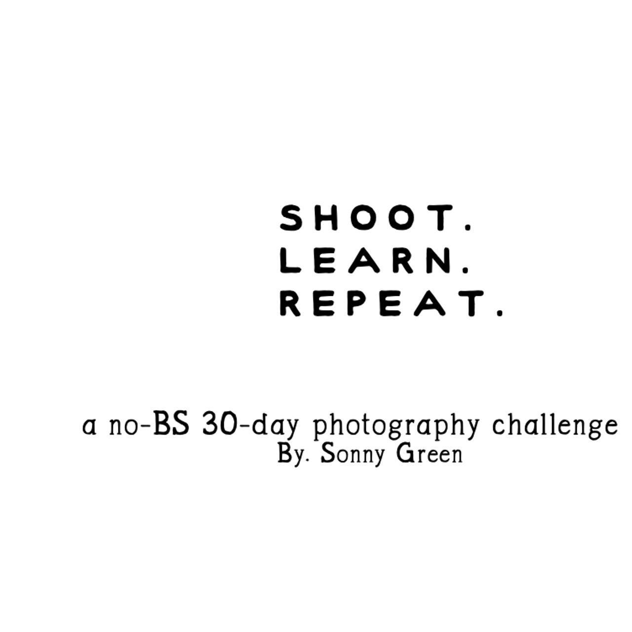 Learn • Shoot • Repeat: a 30-day photography book. Sonny Photos
