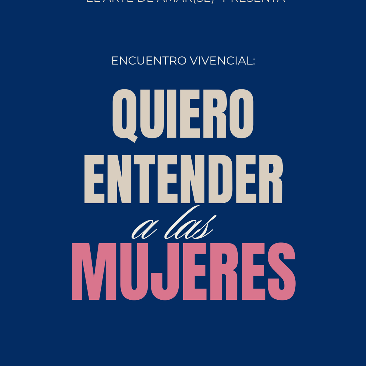 Encuentro vivencial: Quiero entender a las MUJERES