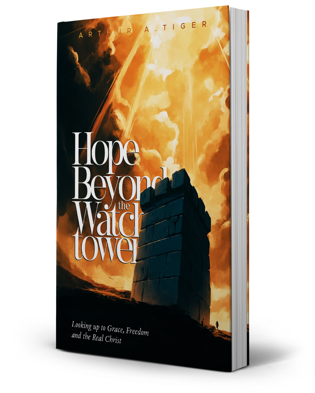 Hope Beyond the Watchtower. Books by Arthur Tiger