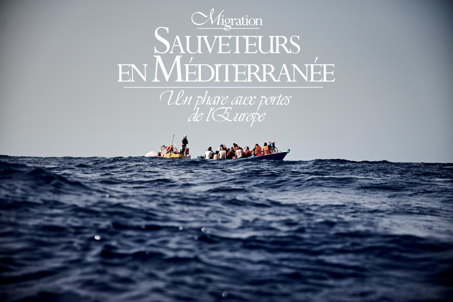 Sauveteurs en Méditerranée - Un phare aux portes de l’Europe. Antonin Burat