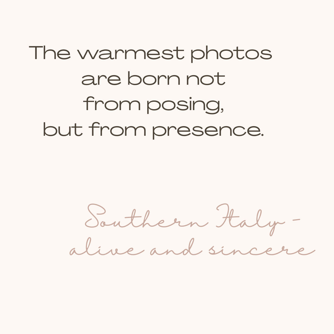 Minimalist quote card reading "The warmest photos are born not from posing, but from presence" — an invitation to authentic photography in Southern Italy.