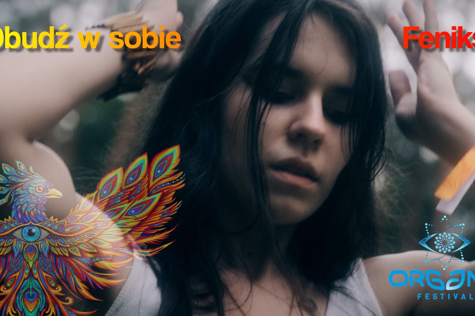 OBUDŹ W SOBIE FENIKSA!.. - Welcome to Organic Festival Poland 2025 - Love & Music & Workshops