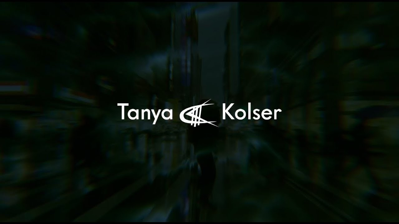 Tanya Kolser — Visual Artist, Director